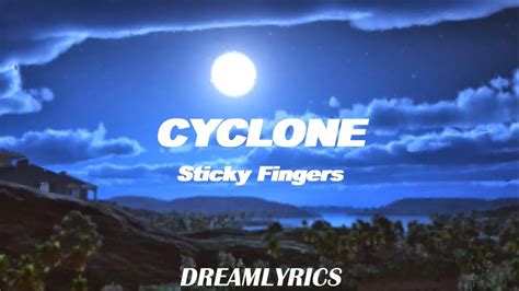 sticky fingers - cyclone lyrics|Cyclone (Lyrics) .